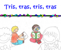 Tris, tras, tris, tras | Recurso educativo 69054