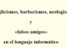 Anglicismos, barbarismos y falsos amigos en el lenguaje informático | Recurso educativo 81331