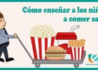 Métodos para enseñar a un niño a comer sano | Educapeques | Recurso educativo 764429