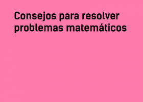 Consejos para resolver problemas matemáticos | Recurso educativo 764520