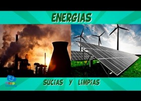 Energías Sucias y Limpias. Como podemos mejorar la situación actual | Recurso educativo 768113